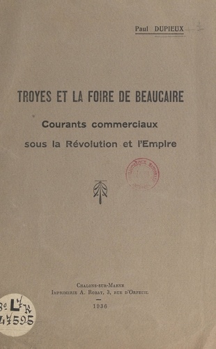 Troyes et la Foire de Beaucaire. Courants commerciaux sous la Révolution et l'Empire