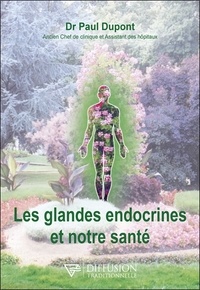 Paul Dupont - Les glandes endocrines et notre santé.