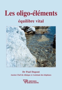 Paul Dupont - Les oligo-éléments - Equilibre vital.