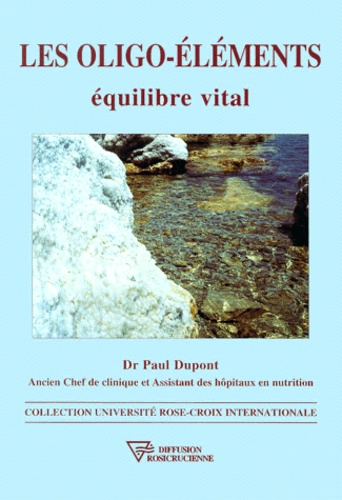 Paul Dupont - Les Oligo-Elements. Equilibre Vital.