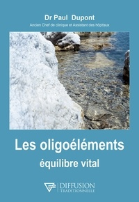 Paul Dupont - Les oligoéléments équilibre vital.