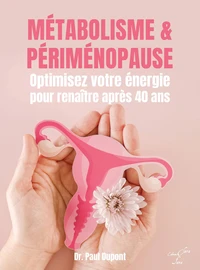 Métabolisme & périménopause - Optimisez votre énergie pour renaître après 40 ans