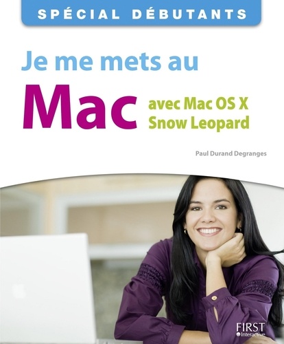 Paul Durand Degranges - Je me mets au Mac avec Mac Os X Snow Leopard.