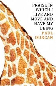 Paul Durcan - Praise in Which I Live and Move and Have my Being.