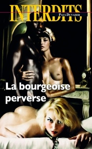 Paul Duvalier - La bourgeoise perverse.