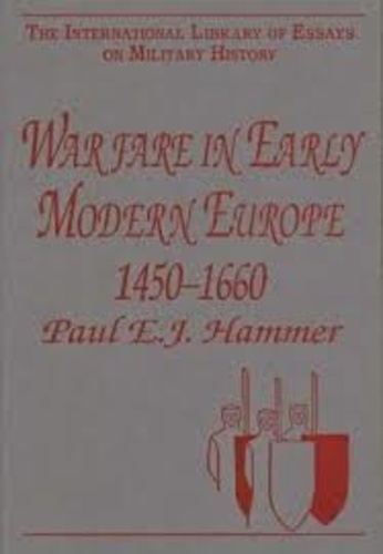 Paul E. J. Hammer - Warfare in Early Modern Europe 1450-1660.