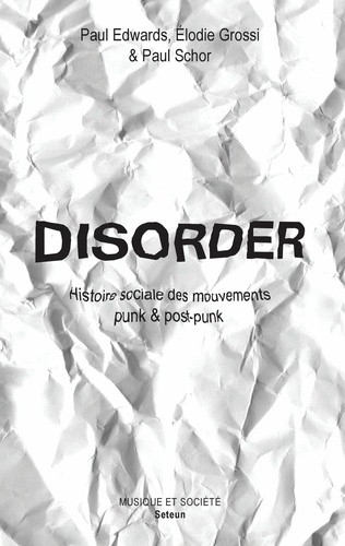 Disorder. Histoire sociale des mouvements punk & post-punk