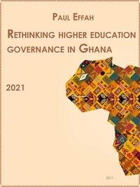 Paul Effah - Rethinking higher education governance in Ghana. Reflections of a Professional Administrator.