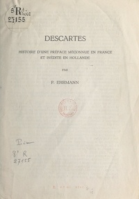 Paul Ehrmann - Descartes - Histoire d'une préface méconnue en France et inédite en Hollande.
