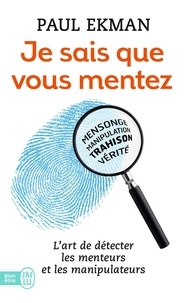 Gratuit pour télécharger des livres Je sais que vous mentez !  - L'art de détecter ceux qui vous trompent par Paul Ekman (French Edition) CHM PDF