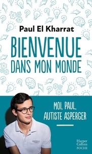 Paul El Kharrat - Bienvenue dans mon monde - Moi, Paul, autiste Asperger.