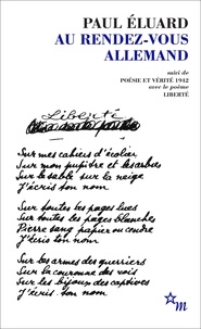 Paul Eluard - Au rendez-vous allemand - Suivi de Poésie et vérité 1942.
