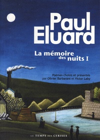 Paul Eluard - La mémoire des nuits - Tome 1, Anthologie poétique.