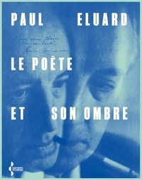 Paul Eluard - Le poète et son ombre.