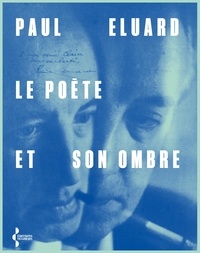 Paul Eluard - Le poète et son ombre.