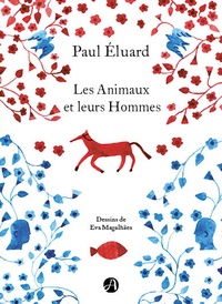 Paul Eluard - Les animaux et leurs hommes - Les hommes et leurs animaux.