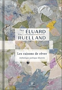 Téléchargez-le gratuitement ebook pdf Les raisons de rêver - Anthologie poétique illustrée par Paul Eluard 9782492526084 (French Edition)