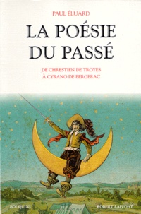 Paul Eluard - Poésie du passé - De Chrétien de Troyes à Cyrano de Bergerac.