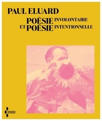 Paul Eluard - Poésie involontaire et poésie intentionnelle.
