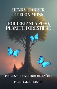 Henry HARPER et Elon MUSK - Torreblanca 2030, Planète forestière