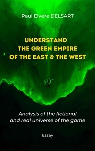  Paul Elvere DELSART - Understand the Green Empire of the East and the West.