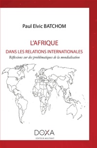 Paul elvic Baltchom - L'Afrique dans les relations internationales.