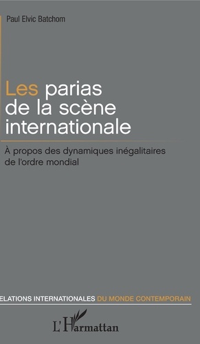 Les parias de la scène internationale. A propos des dynamiques inégalitaires de l'ordre mondial