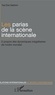 Paul Elvic Batchom - Les parias de la scène internationale - A propos des dynamiques inégalitaires de l'ordre mondial.