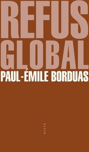 Paul-Emile Borduas - Refus global - Suivi de Commentaires sur des mots courants.