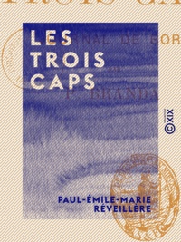Paul-Emile-Marie Réveillère - Les Trois Caps - Journal de bord.