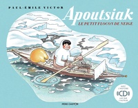Paul-Emile Victor - Apoutsiak, le petit flocon de neige. 1 CD audio MP3