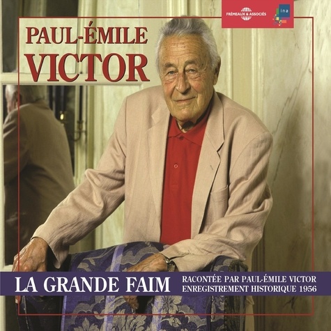 Paul-Emile Victor - La grande faim - Enregistrement historique 1956.