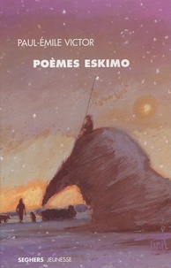Paul-Emile Victor - Poèmes eskimo.
