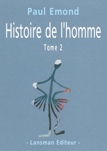 Paul Emond - Histoire de l'homme - Tome 2.