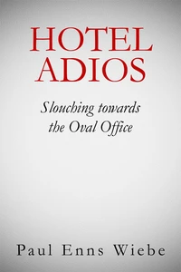 Hotel Adios: Slouching towards the White House