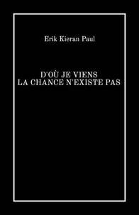 D’où je viens la chance n’existe pas