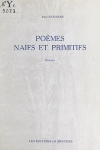 Paul Estienne - Poèmes naïfs et primitifs.