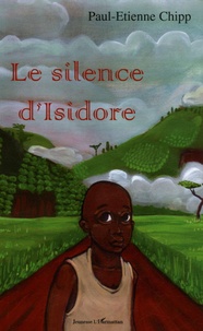 Paul-Etienne Chipp - Le silence d'Isidore.