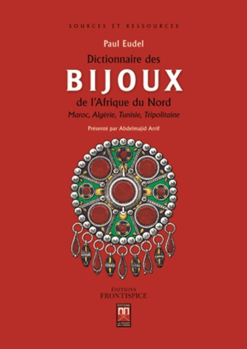 Paul Eudel - Dictionnaire des bijoux de l'Afrique du Nord - Maroc, Algérie, Tunisie, Tripolitaine.