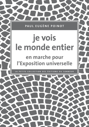 Paul Eugène Poinot - Je vois le monde entier - En marche pour l'Exposition universelle.
