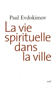 Paul Evdokimov - La vie spirituelle dans la ville.
