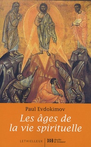 Paul Evdokimov - Les âges de la vie spirituelle - Des Pères du désert à nos jours.