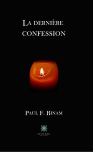 Paul F. Binam - La dernière confession.
