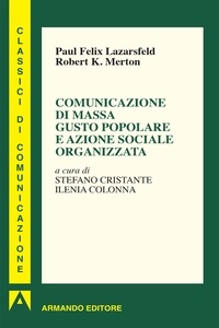Paul F. Lazersfeld et Robert K. Merton - Comunicazione di massa gusto popolare e azione sociale organizzata.