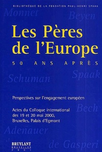 Paul-F Smets - Les Peres De L'Europe, Cinquante Ans Apres. Perspectives Sur L'Engagement Europeen, Actes Du Colloque International Des 19 Et 20 Mai 2000, Bruxelles, Palais D'Egmont.