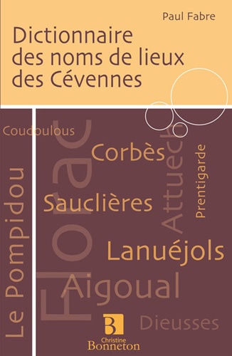Paul Fabre - Dictionnaire des noms de lieux des Cévennes.