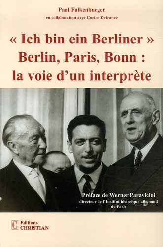 Paul Falkenburger et Corine Defrance - "Ich bin ein Berliner" Berlin, Paris, Bonn : la voie d'un interprète.