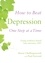 How to Beat Depression One Step at a Time. Using evidence-based low-intensity CBT