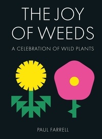 Bons livres gratuits téléchargement gratuit The Joy of Weeds  - A Celebration of Wild Plants par Paul Farrell (Litterature Francaise)