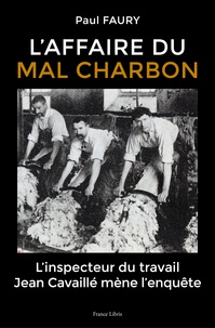 Paul Faury - L'affaire du Mal Charbon - L'inspecteur du travail Jean Cavaillé mène l'enquête.
